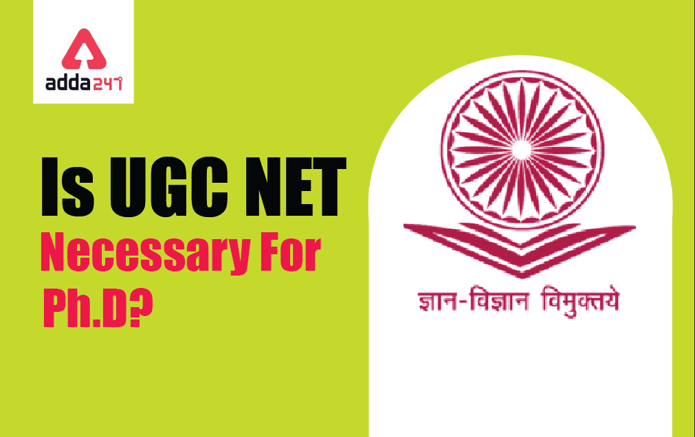 Is UGC NET Necessary For PhD? Check More Details for PhD Eligibility_40.1