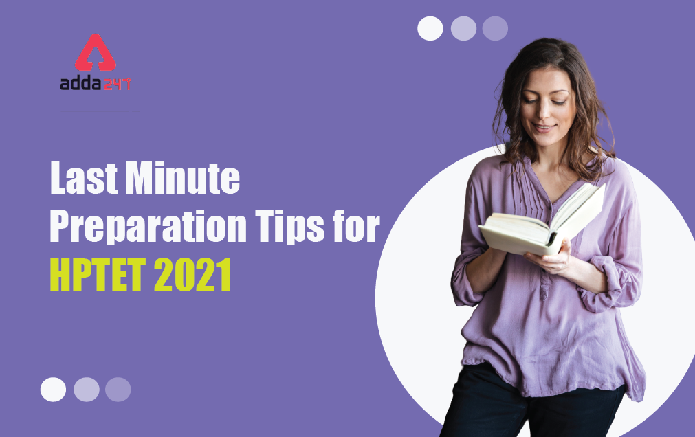 HPTET Exam : Last Minute Preparation Tips for HPTET 2021_40.1