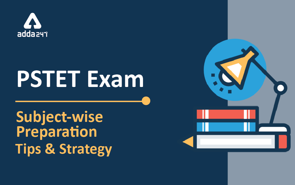 PSTET Exam 2021: PSTET Subject-Wise Preparation Tips_40.1