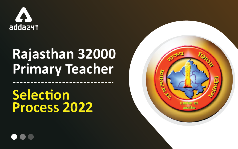 Rajasthan Primary & Upper Primary Teacher Selection Process 2022 (32000 Post)_40.1
