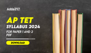 AP TET Syllabus 2025, Check Exam Pattern and Download PDF for Paper 1 and 2
