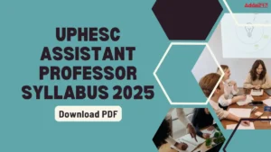 UPHESC Assistant Professor Syllabus 2026 & Exam Pattern