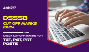 DSSSB Cut Off 2026 For TGT, PGT, PRT and Minimum Qualifying Marks