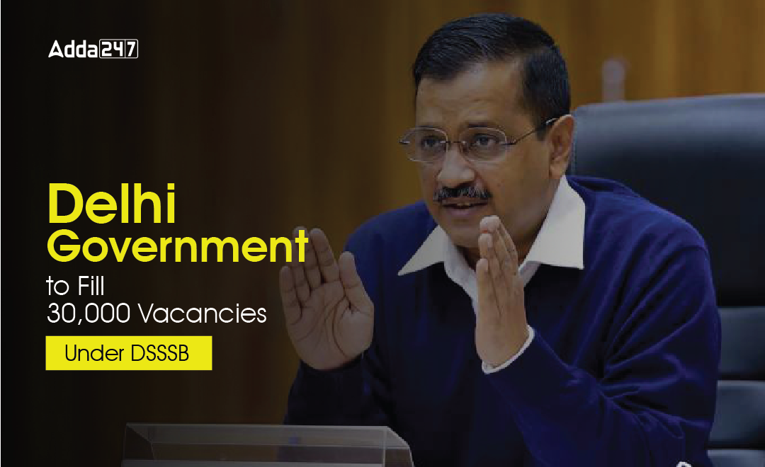 Delhi Government to Fill 30,000 Vacancies Under DSSSB