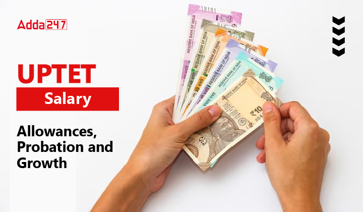 UPTET Salary Allowances, Probation & Growth-01