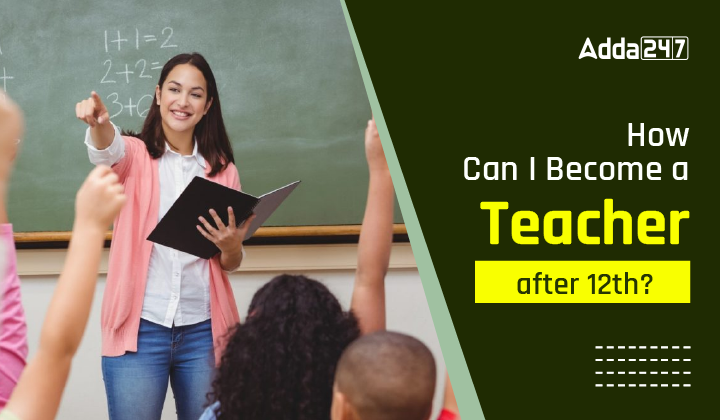 How can I Become a Teacher after 12th-01