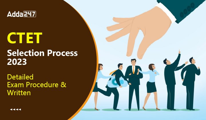 CTET Selection Process 2023, Detailed Exam Procedure & Written-01