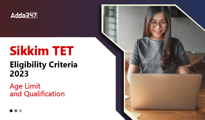 Sikkim TET Eligibility Criteria 2023, Age Limit & Qualification-01