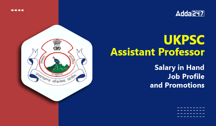 UKPSC Assistant Professor Salary in Hand, Job Profile and Promotions-01