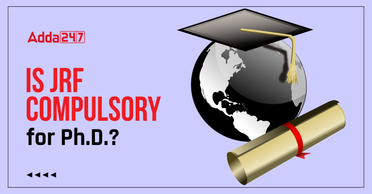 Is JRF Compulsory for PhD