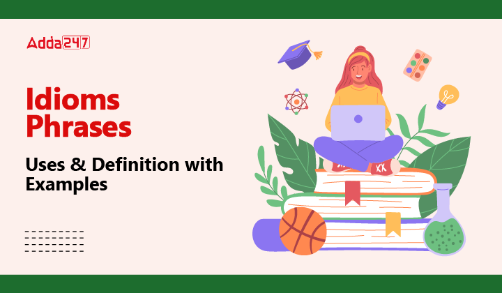 Idioms Phrases Uses & Definition with Examples-01