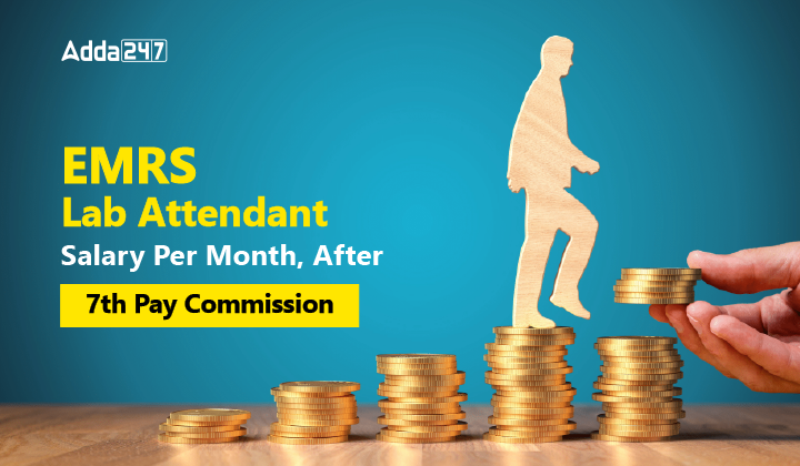 EMRS Lab Attendant Salary Per Month, After 7th Pay Commission-01