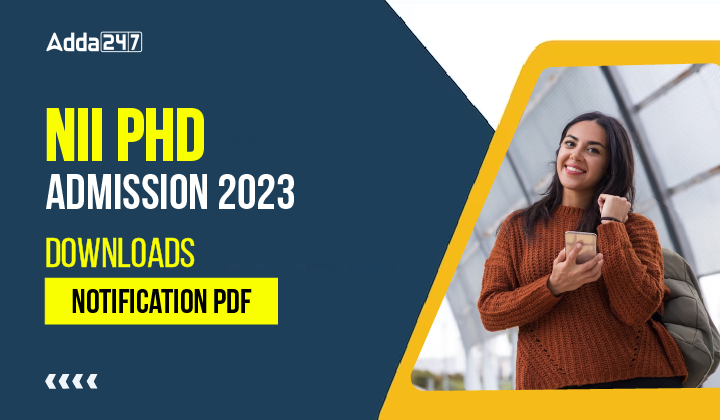 NII PhD Admission 2023, Downloads Notification PDF