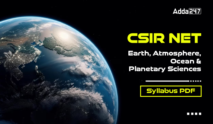CSIR NET Earth, Atmosphere, Ocean & Planetary Sciences Syllabus PDF-01