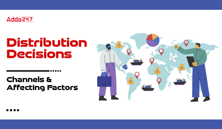 Distribution Decisions Channels & Affecting Factors-01