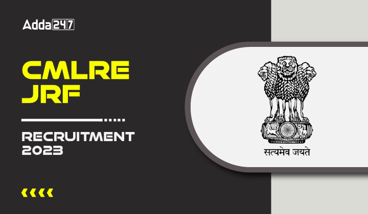 CMLRE JRF Recruitment 2023-01