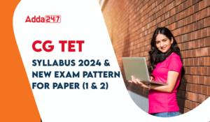 CG TET Syllabus 2025, Check Exam Pattern and Download Paper 1 & 2 PDF