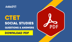 CTET Social Studies Questions and Answers, Download PDF