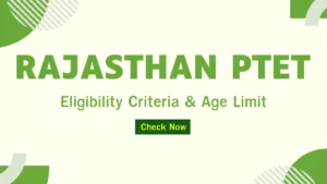 Rajasthan PTET Eligibility Criteria & Age Limit