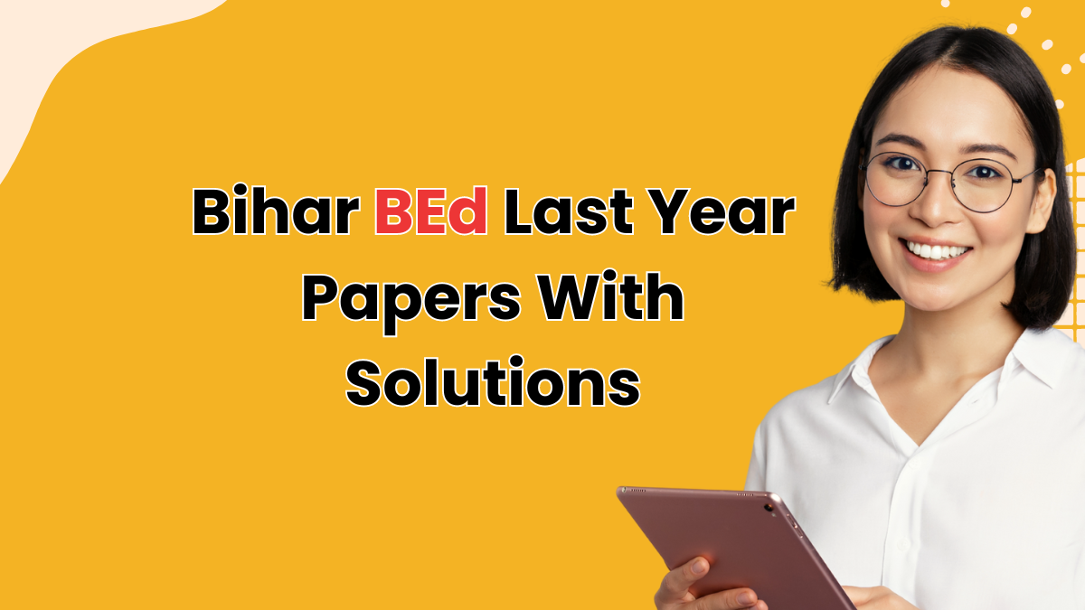 Bihar BEd Last Year Papers With Solutions