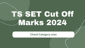 TS SET Cut Off Marks 2025, Check Expected and Previous Year Qualifying Marks Here