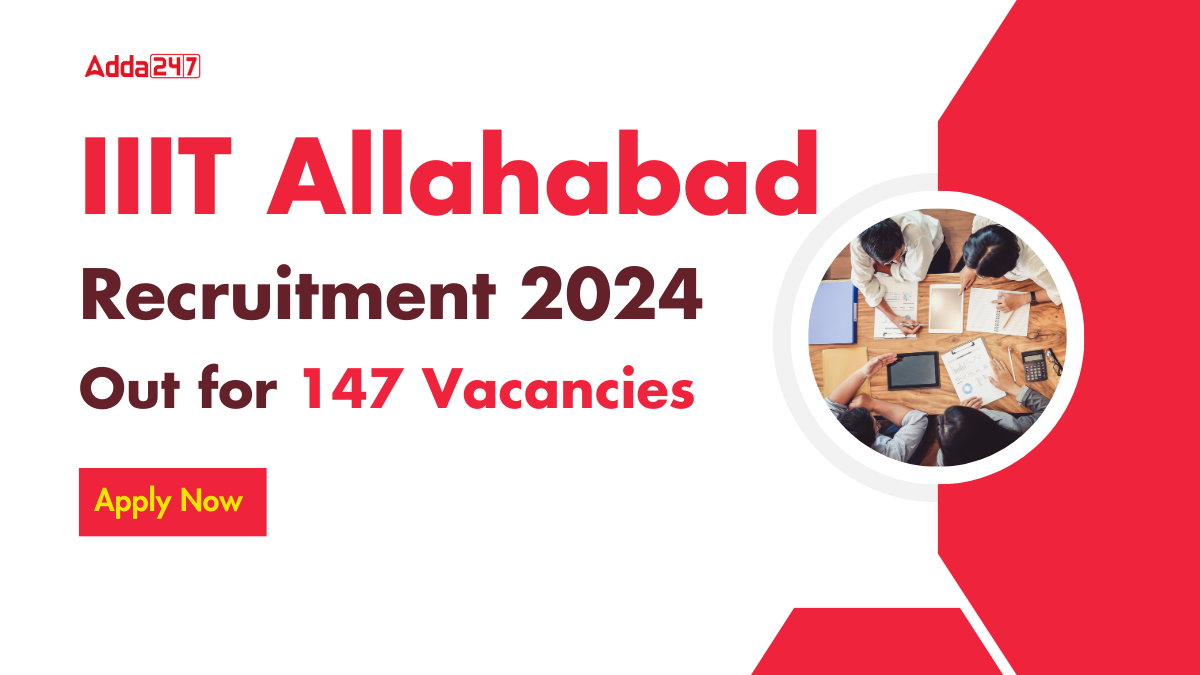 IIIT Allahabad Recruitment 2024 Out for 147 Vacancies