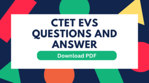 Important CTET EVS Questions and Answer