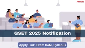 GSET 2025 Notification, Apply Link, Exam Date, Syllabus