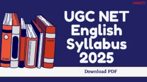 UGC NET English Syllabus 2025, Check Paper 2 Marking Scheme and PDF