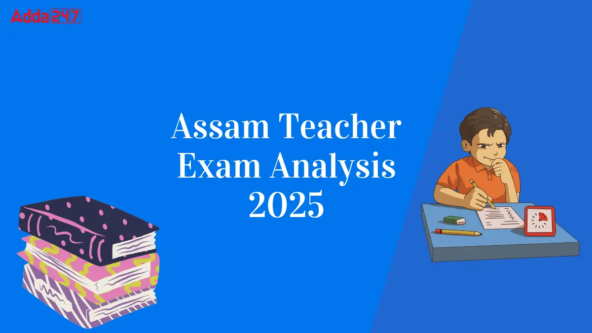 Assam Teacher Exam Analysis 2025