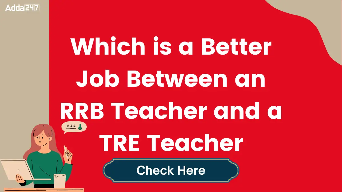 Which is a Better Job Between an RRB Teacher and a TRE Teacher