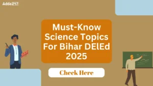 Must-Know Science Topics For Bihar DElEd 2025