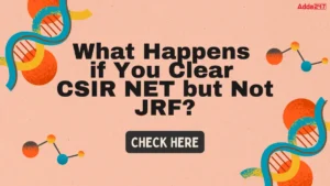 What Happens if You Clear CSIR NET but Not JRF?