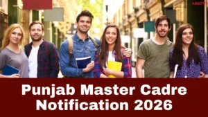 Punjab Master Cadre Notification 2026, Check Exam Date, Vacancy and Selection Process