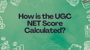 How is the UGC NET Score Calculated?, Check Formula and Calculation Processs