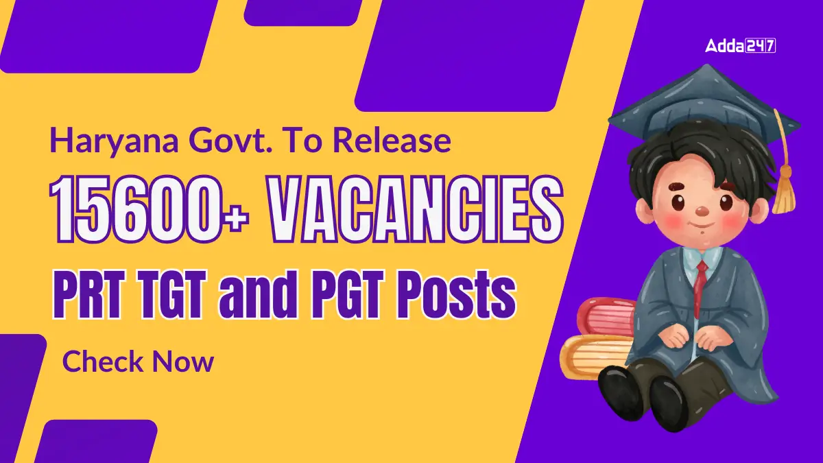 Haryana Govt. To Release 15600+ Vacancies for PRT TGT and PGT Posts