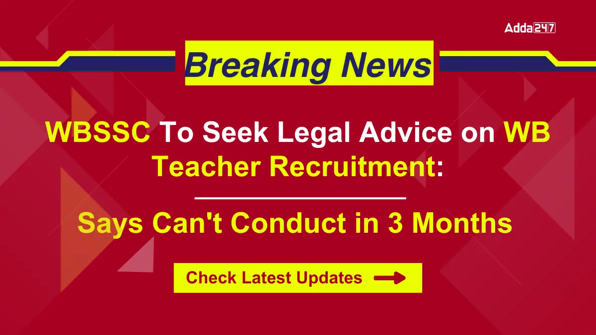 WBSSC To Seek Legal Advice on WB Teacher Recruitment, Says Can't Conduct in 3 Months