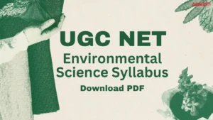 UGC NET Environmental Science Syllabus 2025, Download Paper 1 and 2 Free PDF