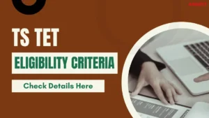 TS TET Eligibility Criteria 2025, Qualification & Age Limit