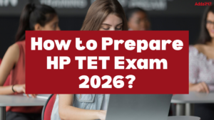 How to Prepare HP TET Exam 2026? Tips and Strategy