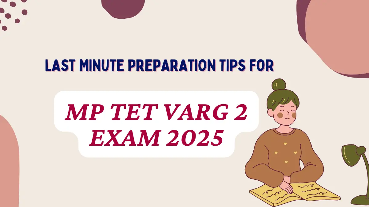 Last Minute Preparation Tips for MP TET Varg 2 Exam 2025