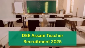 DEE Assam Teacher Recruitment 2025