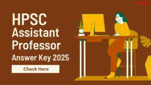 HPSC Assistant Professor Final Answer Key 2025 Out, Download Response Sheet