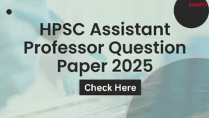 HPSC Assistant Professor Question Paper 2025 Out, Download Subject wise PDF Here