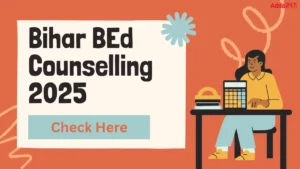 Bihar BEd Counselling 2025 Starts, Centralised Counselling List Out