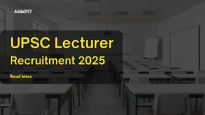 UPSC Lecturer Recruitment 2025