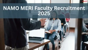 NAMO MERI Faculty Recruitment 2025, Apply Link, Vacancy , Salary