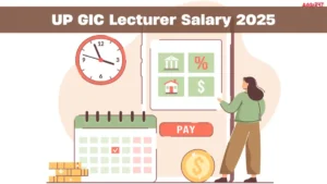 UP GIC Lecturer Salary 2025, Job Profile, Pay Scale, Career Growth