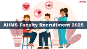 AIIMS Faculty Recruitment 2025 Notification Out for 116 Posts, Eligibility, Application Form, Salary