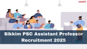 Sikkim PSC Assistant Professor Recruitment 2025, Apply Online for 64 Vacancies
